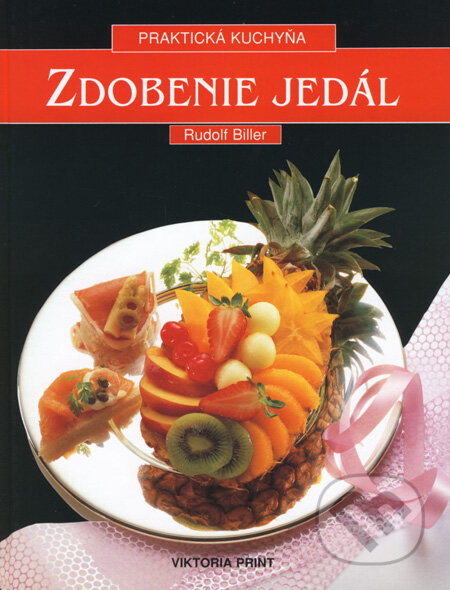 Kniha: Zdobenie jedál (Rudolf Biller). Viktoria Print, 2002 Kniha: Zdobenie jedál (Rudolf Biller). Viktoria Print, 2002