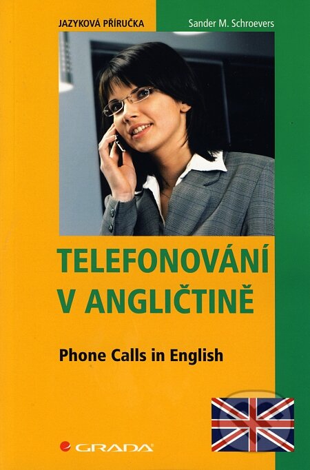 Kniha: Telefonování v angličtině (Sander M. Schroevers). Grada, 2008 Kniha: Telefonování v angličtině (Sander M. Schroevers). Grada, 2008