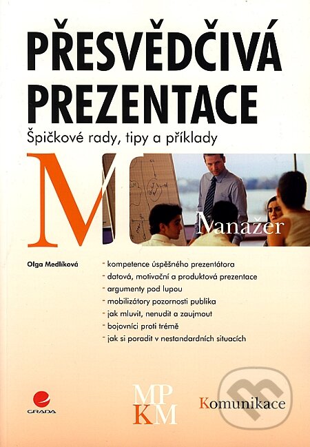 Kniha: Přesvědčivá prezentace (Olga Medlíková). Grada, 2008 Kniha: Přesvědčivá prezentace (Olga Medlíková). Grada, 2008