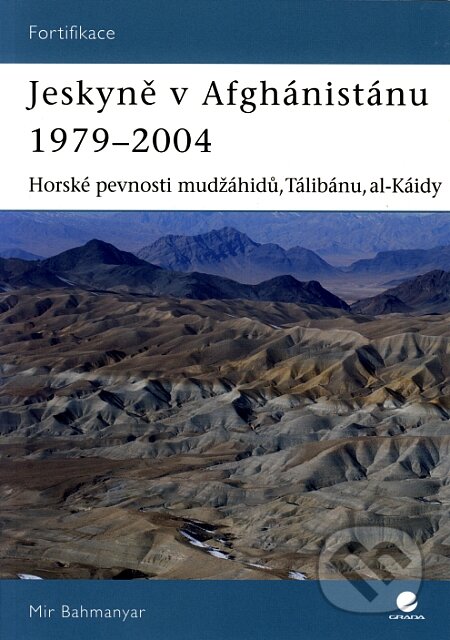 Kniha: Jeskyně v Afghánistánu 1979 - 2004 (Mir Bahmanyar). Grada, 2008 Kniha: Jeskyně v Afghánistánu 1979 - 2004 (Mir Bahmanyar). Grada, 2008