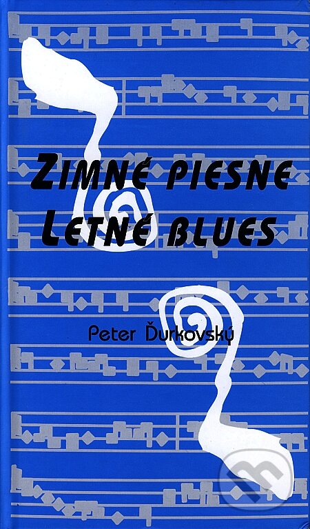 Kniha: Zimné piesne - Letné blues (Peter Ďurkovský). Knižné centrum, 2002 Kniha: Zimné piesne - Letné blues (Peter Ďurkovský). Knižné centrum, 2002