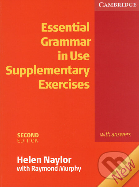 Kniha: Essential Grammar in Use - Supplementary Exercises (Helen Naylor a Raymond Murphy). Cambridge University Press, 2007 Kniha: Essential Grammar in Use - Supplementary Exercises (Helen Naylor a Raymond Murphy). Cambridge University Press, 2007