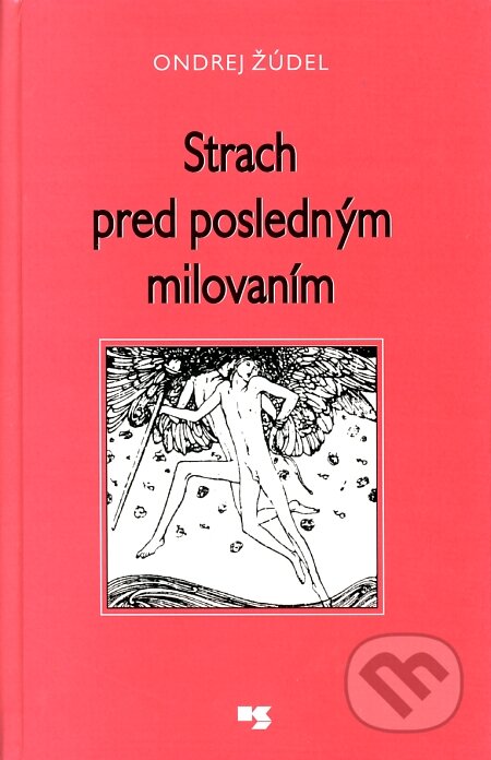 Kniha: Strach pred posledným milovaním (Ondrej Žúdel). Knižné centrum, 2004 Kniha: Strach pred posledným milovaním (Ondrej Žúdel). Knižné centrum, 2004