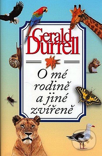 Kniha: O mé rodině a jiné zvířeně (Gerald Durrell). BB/art, 2008 Kniha: O mé rodině a jiné zvířeně (Gerald Durrell). BB/art, 2008