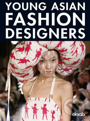 Kniha: Young Asian Fashion Designers (Daab). Daab, 2008 Kniha: Young Asian Fashion Designers (Daab). Daab, 2008