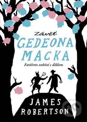 Kniha: Závěť Gedeona Macka (James Robertson). BB/art, 2008 Kniha: Závěť Gedeona Macka (James Robertson). BB/art, 2008