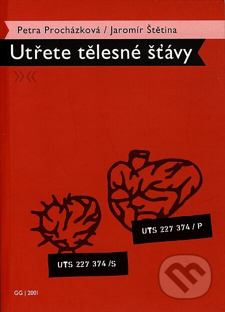Kniha: Utřete tělesné šťávy (Jaromír Štětina a Petra Procházková). G plus G, 2001 Kniha: Utřete tělesné šťávy (Jaromír Štětina a Petra Procházková). G plus G, 2001