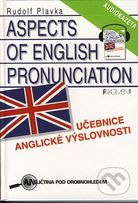 Kniha: Aspects Of English Pronunciation - Učebnice anglické vyslovnosti (Rudolf Plavka). Nakladatelství Fragment, 1997 Kniha: Aspects Of English Pronunciation - Učebnice anglické vyslovnosti (Rudolf Plavka). Nakladatelství Fragment, 1997