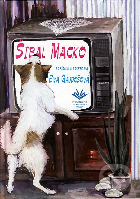 Kniha: Šibal Macko (Eva Gajdošová). Vydavateľstvo Michala Vaška, 2007 Kniha: Šibal Macko (Eva Gajdošová). Vydavateľstvo Michala Vaška, 2007