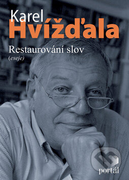 Kniha: Restaurování slov (Karel Hvížďala). Portál, 2008 Kniha: Restaurování slov (Karel Hvížďala). Portál, 2008