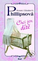 Kniha: Chci jen dítě (Susan Elizabeth Phillips). Ikar CZ, 2005 Kniha: Chci jen dítě (Susan Elizabeth Phillips). Ikar CZ, 2005