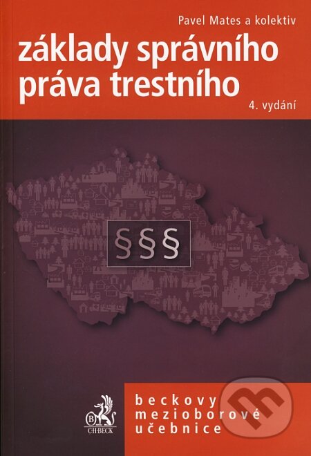 Kniha: Základy správního práva trestního (Pavel Mates a kolektív). C. H. Beck, 2008 Kniha: Základy správního práva trestního (Pavel Mates a kolektív). C. H. Beck, 2008