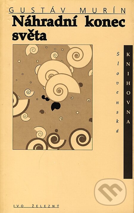 Kniha: Náhradní konec světa (Gustáv Murín). Ivo Železný, 1999 Kniha: Náhradní konec světa (Gustáv Murín). Ivo Železný, 1999