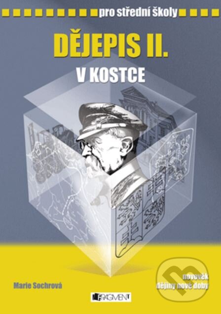 Kniha: Dějepis II. v kostce pro střední školy (Marie Sochrová). Nakladatelství Fragment, 2008 Kniha: Dějepis II. v kostce pro střední školy (Marie Sochrová). Nakladatelství Fragment, 2008