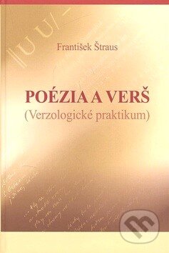 Kniha: Poézia a verš (František Štraus). Vydavateľstvo Spolku slovenských spisovateľov, 2008 Kniha: Poézia a verš (František Štraus). Vydavateľstvo Spolku slovenských spisovateľov, 2008