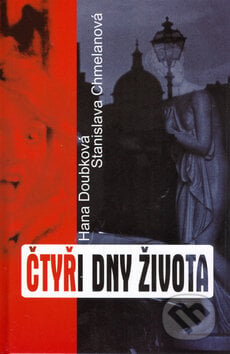 Čtyři dny života - Hana Doubková, Stanistlava Chmelanová, Petra, 2006