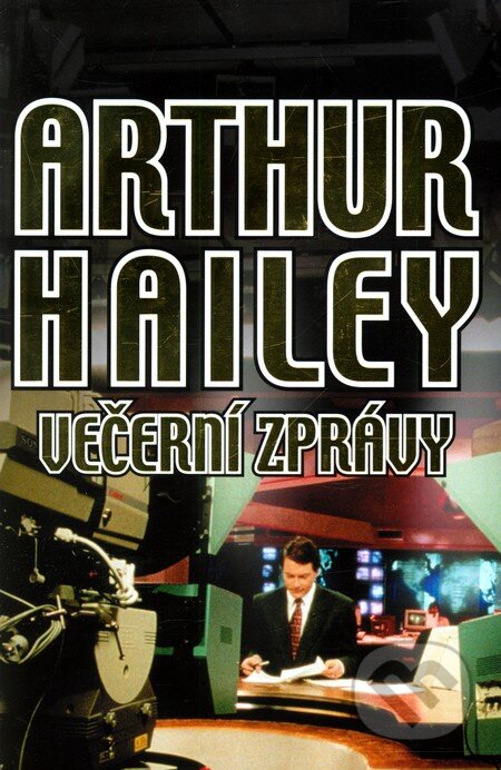 Kniha: Večerní zprávy (Arthur Hailey). Anagram, 2008 Kniha: Večerní zprávy (Arthur Hailey). Anagram, 2008