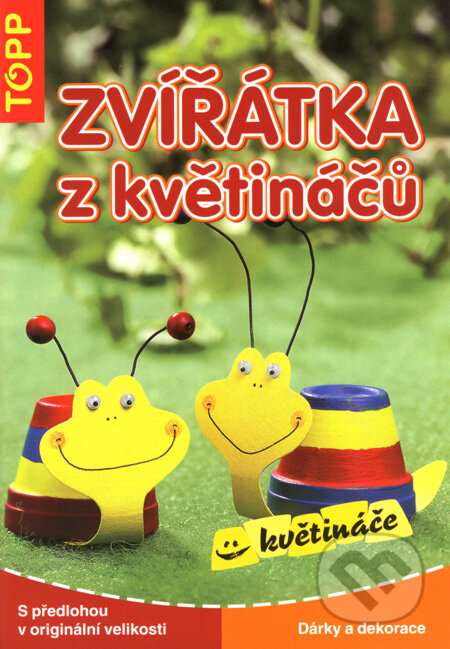 Kniha: Zvířátka z květináčů (Anagram). Anagram, 2008 Kniha: Zvířátka z květináčů (Anagram). Anagram, 2008