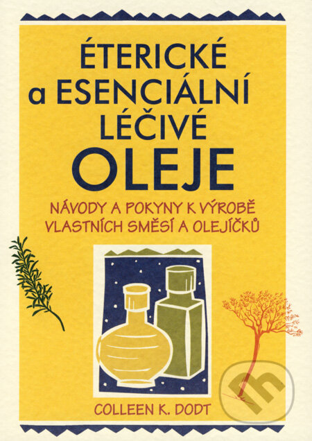 Kniha: Éterické a esenciální léčivé oleje (Colleen K. Dodt). Pragma, 2008 Kniha: Éterické a esenciální léčivé oleje (Colleen K. Dodt). Pragma, 2008