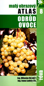 Kniha: Malý obrazový atlas odrůd ovoce 8 (Ivana Ludvíková a Miloslav Richter). TG TISK, 2004 Kniha: Malý obrazový atlas odrůd ovoce 8 (Ivana Ludvíková a Miloslav Richter). TG TISK, 2004