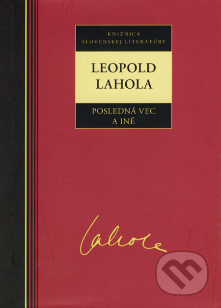 Kniha: Posledná vec a iné (Leopold Lahola). Kalligram, 2007 Kniha: Posledná vec a iné (Leopold Lahola). Kalligram, 2007