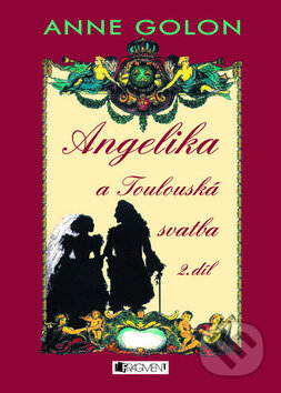 Kniha: Angelika - Toulouská svatba 2 (Anne Golon). Nakladatelství Fragment, 2008 Kniha: Angelika - Toulouská svatba 2 (Anne Golon). Nakladatelství Fragment, 2008