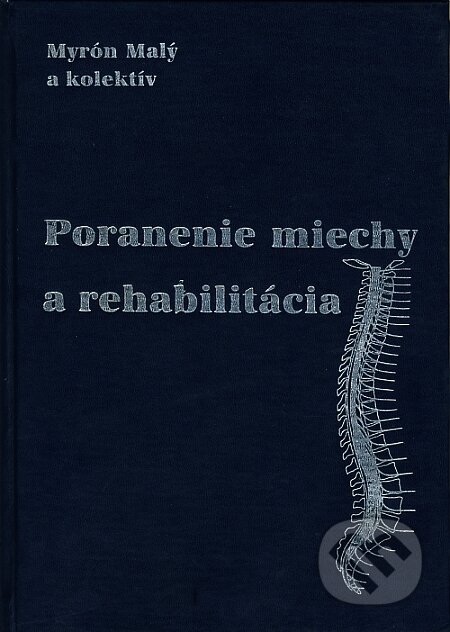 Kniha: Poranenie miechy a rehabilitácia (Myrón Malý a kolektív). Bonus Real, 1999 Kniha: Poranenie miechy a rehabilitácia (Myrón Malý a kolektív). Bonus Real, 1999