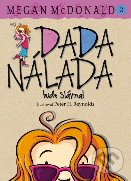 Kniha: Dada Nálada bude slávna! (Megan McDonald). Slovart, 2008 Kniha: Dada Nálada bude slávna! (Megan McDonald). Slovart, 2008