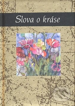 Kniha: Slova o kráse (Helen Exley). Slovart CZ, 2008 Kniha: Slova o kráse (Helen Exley). Slovart CZ, 2008