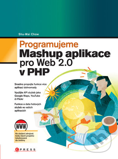 Kniha: Programujeme Mashup aplikace pro Web 2.0 v PHP (Shu-Wai Chow). Computer Press, 2008 Kniha: Programujeme Mashup aplikace pro Web 2.0 v PHP (Shu-Wai Chow). Computer Press, 2008