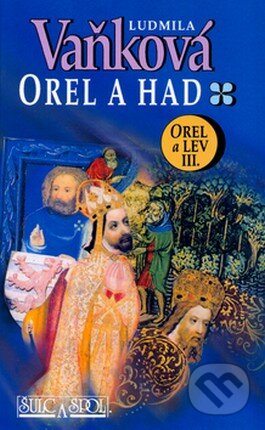 Kniha: Orel a had (Ludmila Vaňková). Šulc - Švarc, 2005 Kniha: Orel a had (Ludmila Vaňková). Šulc - Švarc, 2005