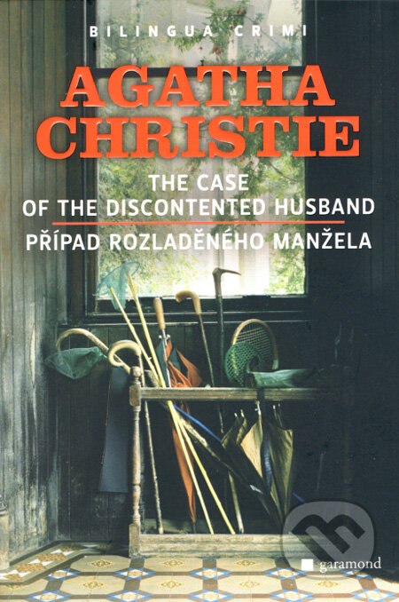Kniha: The Case of the Discontented Husband / Případ rozladěného manžela (Agatha Christie). Garamond, 2008 Kniha: The Case of the Discontented Husband / Případ rozladěného manžela (Agatha Christie). Garamond, 2008
