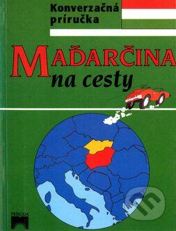 Kniha: Maďarčina na cesty (Iveta Božoňová). Príroda, 2008 Kniha: Maďarčina na cesty (Iveta Božoňová). Príroda, 2008