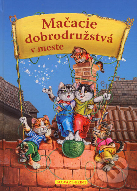Kniha: Mačacie dobrodružstvá v meste (Slovart Print). Slovart Print, 2008 Kniha: Mačacie dobrodružstvá v meste (Slovart Print). Slovart Print, 2008