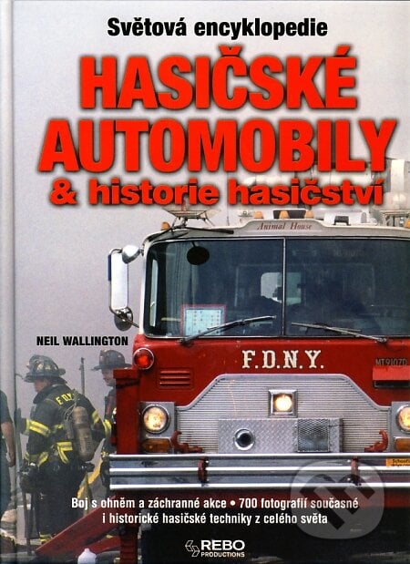 Hasičské automobily & historie hasičství - Neil Wallington, Rebo, 2005