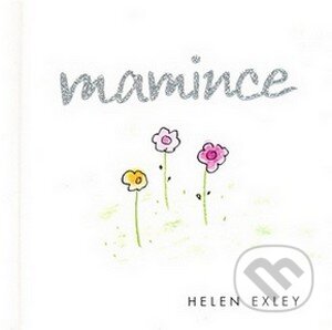 Kniha: Mamince (Helen Exley). Slovart CZ, 2008 Kniha: Mamince (Helen Exley). Slovart CZ, 2008