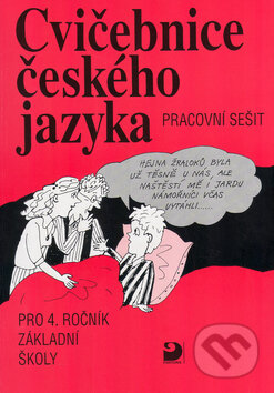 Kniha: Cvičebnice českého jazyka pro 4. ročník ZŠ (Jiřina Polanská). Fortuna, 2010 Kniha: Cvičebnice českého jazyka pro 4. ročník ZŠ (Jiřina Polanská). Fortuna, 2010