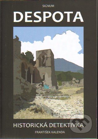 Kniha: Despota (František Kalenda). Agentúra Signum, 2011 Kniha: Despota (František Kalenda). Agentúra Signum, 2011