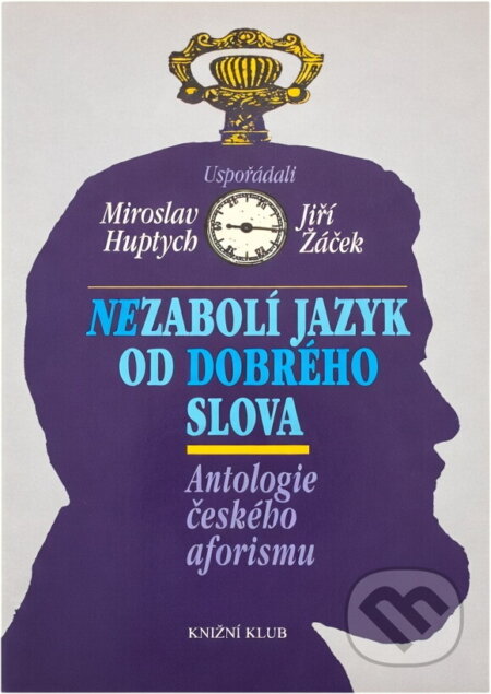 Kniha: Nezabolí jazyk od dobrého slova (Jiří Žáček a Miroslav Huptych). Ikar, 2004 Kniha: Nezabolí jazyk od dobrého slova (Jiří Žáček a Miroslav Huptych). Ikar, 2004