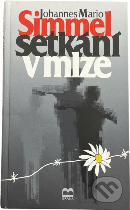 Kniha: Setkání v mlze (Johannes Mario Simmel). Brána Kniha: Setkání v mlze (Johannes Mario Simmel). Brána