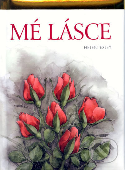 Kniha: Mé lásce (Helen Exley). Slovart CZ, 2009 Kniha: Mé lásce (Helen Exley). Slovart CZ, 2009