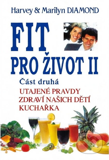 Kniha: Fit pro život II/2. část (H.a M. Diamond). Pragma, 1993 Kniha: Fit pro život II/2. část (H.a M. Diamond). Pragma, 1993