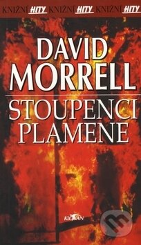 Kniha: Stoupenci plamene (David Morrell). Alpress, 2002 Kniha: Stoupenci plamene (David Morrell). Alpress, 2002