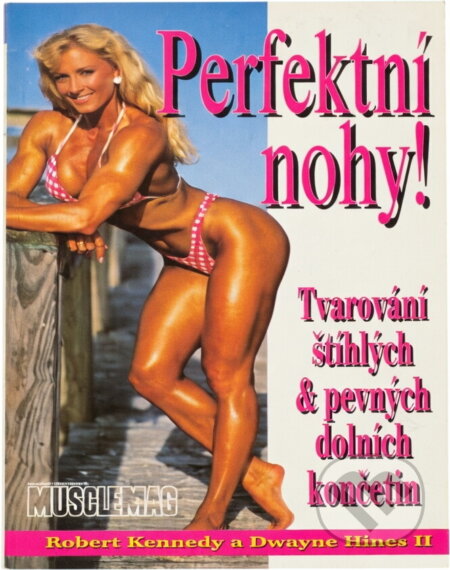 Kniha: Perfektní nohy! (Robert Kennedy). , 1998 Kniha: Perfektní nohy! (Robert Kennedy). , 1998