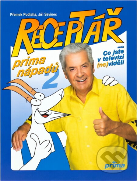 Kniha: Receptář prima nápadů 2 (Přemek Podlaha a Jiří Savinec). Ottovo nakladatelství, 2003 Kniha: Receptář prima nápadů 2 (Přemek Podlaha a Jiří Savinec). Ottovo nakladatelství, 2003