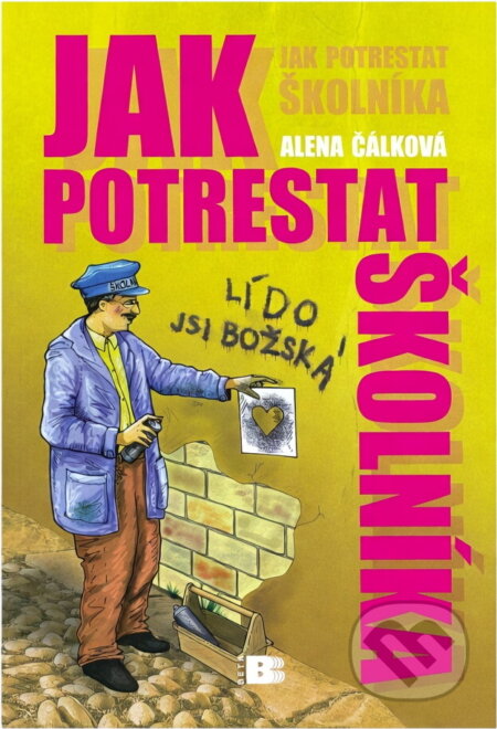 Kniha: Jak potrestat školníka (Alena Čálková). , 2009 Kniha: Jak potrestat školníka (Alena Čálková). , 2009