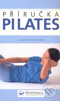 Kniha: Pilates - Příručka (Alan Herdman). Svojtka&Co., 2007 Kniha: Pilates - Příručka (Alan Herdman). Svojtka&Co., 2007