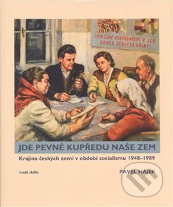 Kniha: Jde pevně kupředu naše zem (Pavel Hájek). Malá Skála, 2008 Kniha: Jde pevně kupředu naše zem (Pavel Hájek). Malá Skála, 2008