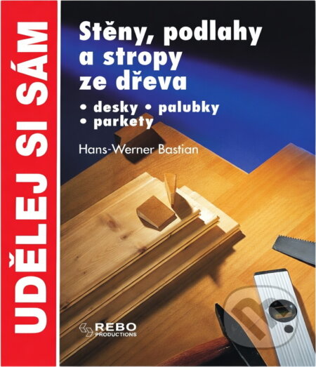 Kniha: Stěny, podlahy a stropy ze dřeva (Hans-Werner Bastian a Malika Oufkirová; Michele Fitous). Rebo, 2001 Kniha: Stěny, podlahy a stropy ze dřeva (Hans-Werner Bastian a Malika Oufkirová; Michele Fitous). Rebo, 2001