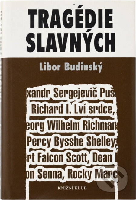 Kniha: Tragédie slavných (Libor Budinský). Knižní klub, 2006 Kniha: Tragédie slavných (Libor Budinský). Knižní klub, 2006